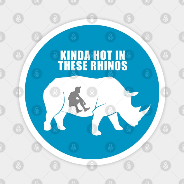 Kinda Hot in These Rhinos Magnet by CoolDojoBro